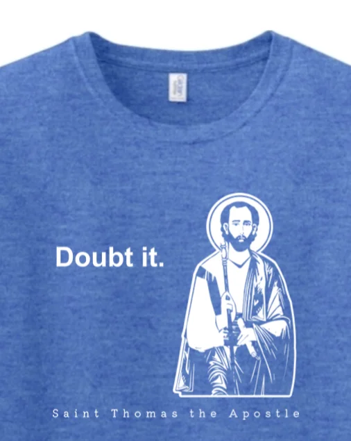 Doubt it - St. Thomas the Apostle Adult T-Shirt