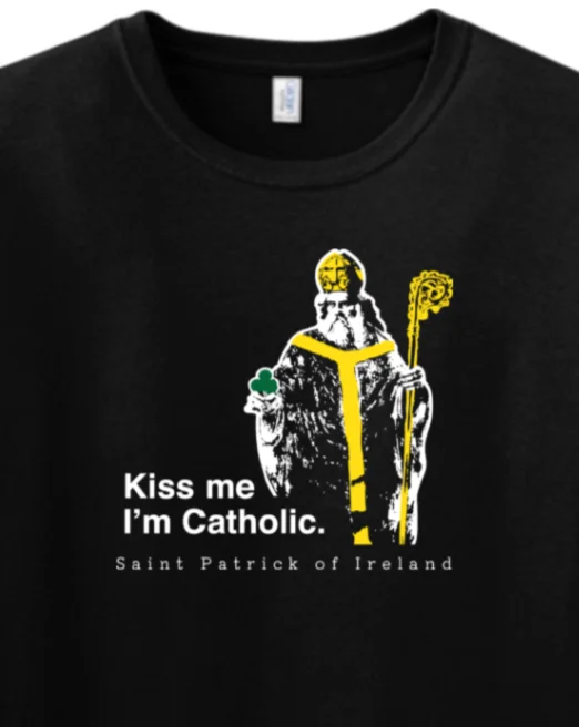 Kiss Me, I'm Catholic - St. Patrick of Ireland Adult T-shirt