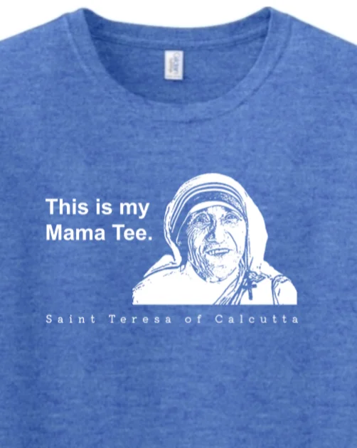 This is my Mama Tee - St. Teresa of Calcutta Adult T-Shirt